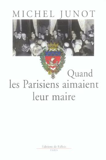 Couverture du livre « Quand les parisiens aimaient leur maire » de Michel Junot aux éditions Fallois