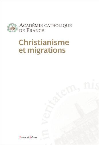 Couverture du livre « Christianisme et migrations » de Academie Catholique aux éditions Parole Et Silence