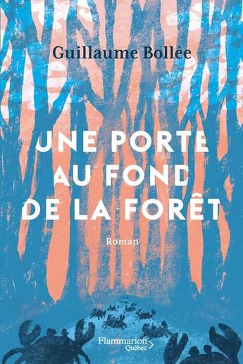 Couverture du livre « Une porte au fond de la forêt » de Guillaume Bollee aux éditions Flammarion Quebec