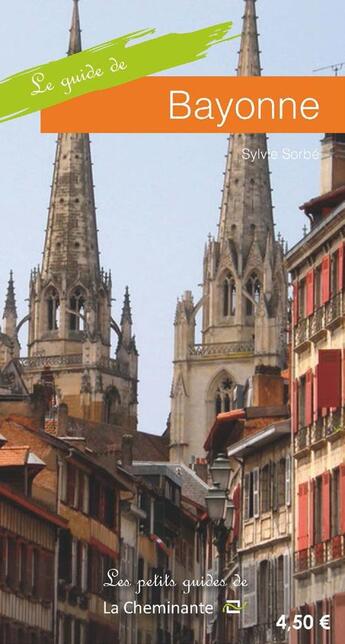 Couverture du livre « Le guide de Bayonne » de Sylvie Sorbe aux éditions La Cheminante