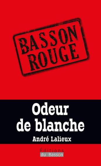 Couverture du livre « Odeur de blanche » de Lalieux Andre aux éditions Éditions Du Basson