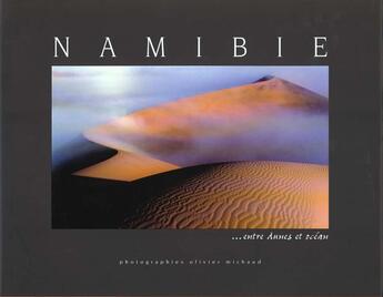 Couverture du livre « Namibie ; entre dunes et ocean » de Olivier Michaud aux éditions Atlantica