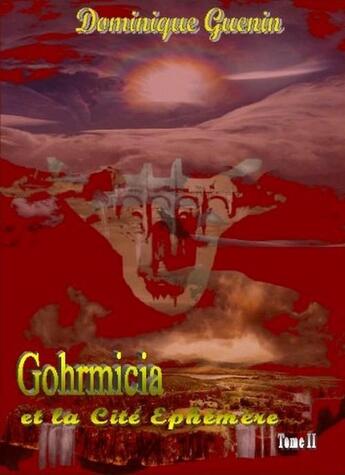 Couverture du livre « GOHRMICIA ET LA CITE EPHEMERE » de Dominique Guenin aux éditions Dominique Guenin