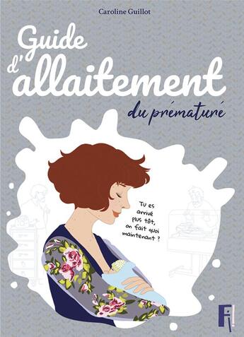 Couverture du livre « Guide d'allaitement du prématuré » de Caroline Guillot aux éditions Editions Fi !