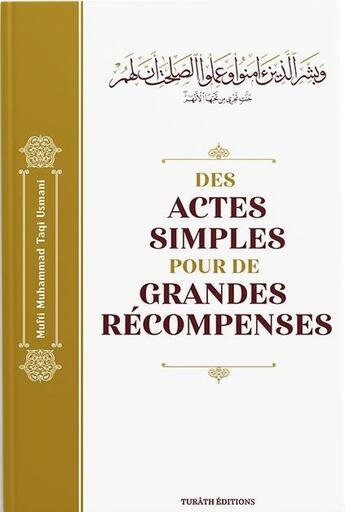 Couverture du livre « Des actes simples pour de grandes récompenses » de Muhammad Taqi Usmani aux éditions Turath