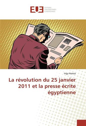 Couverture du livre « La revolution du 25 janvier 2011 et la presse ecrite egyptienne » de Hamza Ingy aux éditions Editions Universitaires Europeennes