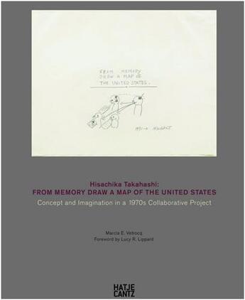 Couverture du livre « Hisachika takahashi from memory draw a map of the united states » de Takahashi Hisachika aux éditions Hatje Cantz