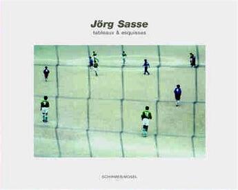 Couverture du livre « Jorg sasse tableaux et esquisses » de Sasse Jorg aux éditions Schirmer Mosel