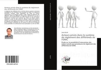 Couverture du livre « Acteurs prives dans le systeme de reglement des differends de l'omc - possibilite d'intervention des » de Barafi Jamal aux éditions Editions Universitaires Europeennes