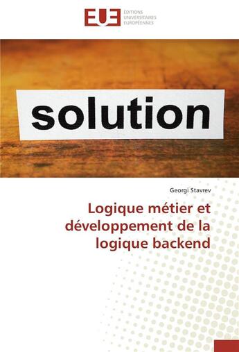 Couverture du livre « Logique metier et developpement de la logique backend » de Stavrev-G aux éditions Editions Universitaires Europeennes