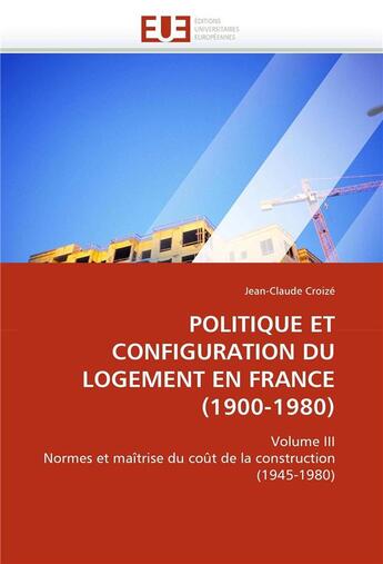 Couverture du livre « Politique et configuration du logement en france (1900-1980) » de Croize-J aux éditions Editions Universitaires Europeennes