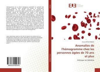 Couverture du livre « Anomalies de l'hemogramme chez les personnes agees de 70 ans et plus - anticiper en geriatrie » de Ebogo Fanny aux éditions Editions Universitaires Europeennes