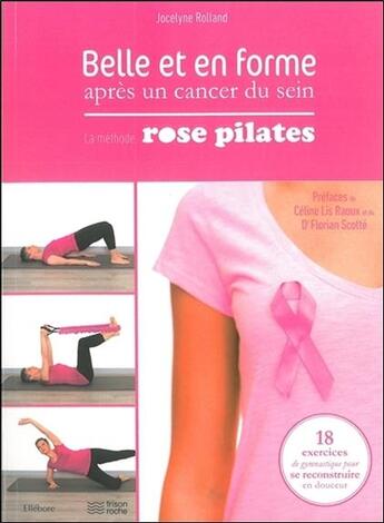 Couverture du livre « Belle et en forme après un cancer du sein ; la méthode rose pilates » de Jocelyne Rolland aux éditions Ellebore