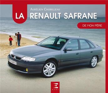 Couverture du livre « La Renault Safrane de mon père » de Aurelien Chubilleau aux éditions Etai
