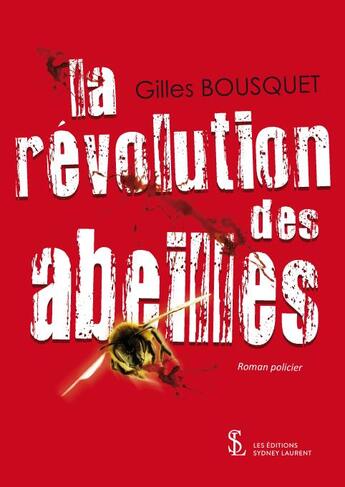 Couverture du livre « La revolution des abeilles » de Bousquet Gilles aux éditions Sydney Laurent