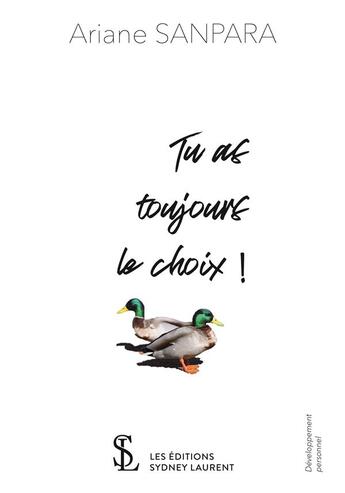 Couverture du livre « Tu as toujours le choix » de Ariane Sanpara aux éditions Sydney Laurent