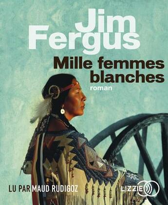 Couverture du livre « Mille femmes blanches - volume 01 » de Jim Fergus aux éditions Lizzie
