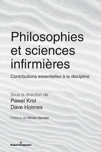 Couverture du livre « Philosophies et sciences infirmières : Contributions essentielles à la discipline » de Dave Holmes et Collectif et Pawel Krol aux éditions Hermann