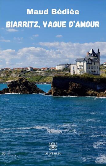 Couverture du livre « Biarritz, vague d'amour » de Maud Bédiée aux éditions Le Lys Bleu