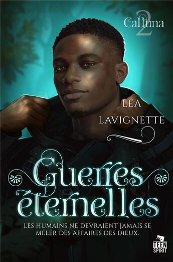 Couverture du livre « Guerres éternelles : Calluna, T2 » de Lea Lavignette aux éditions Teen Spirit