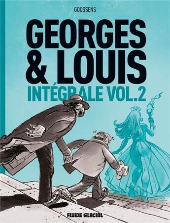 Couverture du livre « Georges et Louis romanciers : Intégrale vol.2 » de Daniel Goossens aux éditions Fluide Glacial