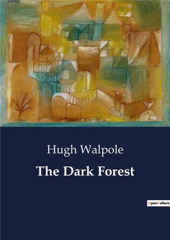 Couverture du livre « The Dark Forest » de Hugh Walpole aux éditions Culturea