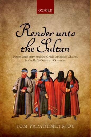 Couverture du livre « Render unto the Sultan: Power, Authority, and the Greek Orthodox Churc » de Papademetriou Tom aux éditions Oup Oxford