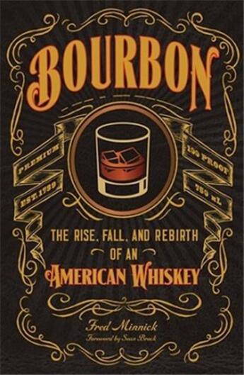 Couverture du livre « Bourbon: the rise, fall, and rebirth of an american whiskey » de Minnick Fred aux éditions Voyageur Press