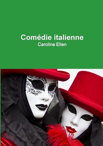 Couverture du livre « Comédie italienne » de Caroline Ellen aux éditions Lulu