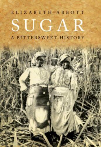 Couverture du livre « Sugar: A Bitterweet History » de Abbot Elizabeth aux éditions Overlook