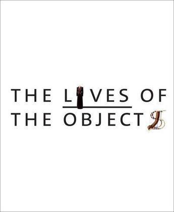 Couverture du livre « The lives of objects » de Tristram Hunt aux éditions Victoria And Albert Museum