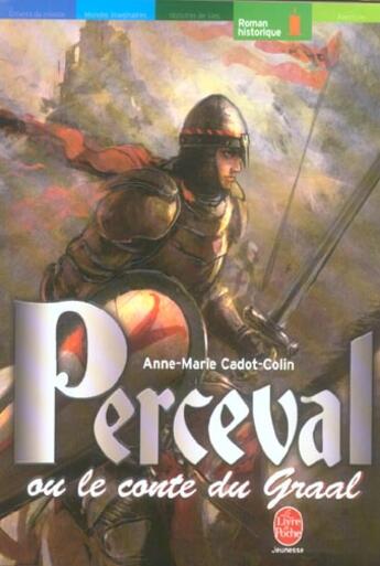 Couverture du livre « Perceval ou le conte du graal » de Cadot-Colin-A.M aux éditions Le Livre De Poche Jeunesse