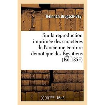 Couverture du livre « Memoire sur la reproduction imprimee des caracteres de l'ancienne ecriture demotique des egyptiens - » de Brugsch-Bey Heinrich aux éditions Hachette Bnf