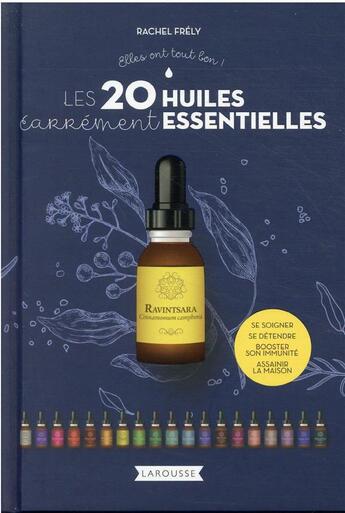 Couverture du livre « Les 20 huiles carrément essentielles » de Rachel Frely aux éditions Larousse