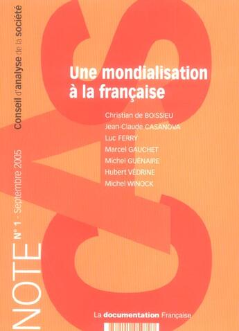 Couverture du livre « Une mondialisation a la francaise - note du conseil d'analyse de la societe » de Conseil D'Analyse De La Societe aux éditions Documentation Francaise