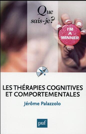 Couverture du livre « Les thérapies cognitives et comportementales » de Jérôme Palazzolo aux éditions Que Sais-je ?