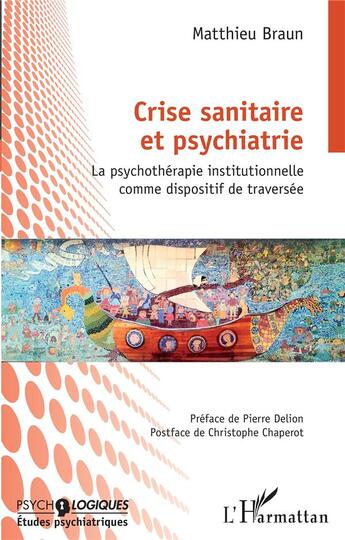 Couverture du livre « Crise sanitaire et psychiatrie : la psychothérapie institutionnelle comme dispositif de traversée » de Matthieu Braun aux éditions L'harmattan