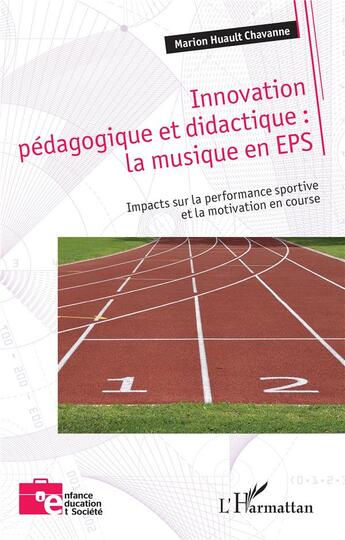 Couverture du livre « Innovation pédagogique et didactique : la musique en EPS : Impacts sur la performance sportive et la motivation en course » de Marion Huault Chavanne aux éditions L'harmattan