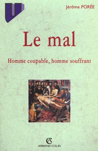 Couverture du livre « Le mal - homme coupable, homme souffrant » de Jerome Poree aux éditions Armand Colin