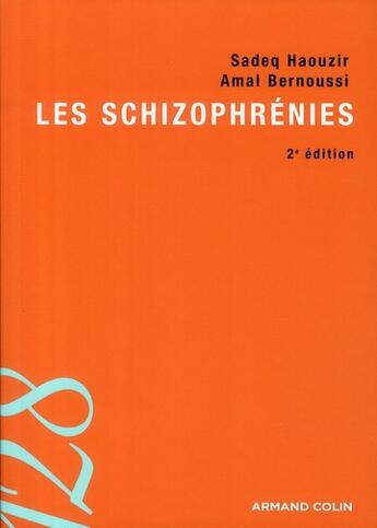 Couverture du livre « Les schizophrénies (2e édition) » de Amal Bernoussi et Sadeq Haouzir aux éditions Armand Colin