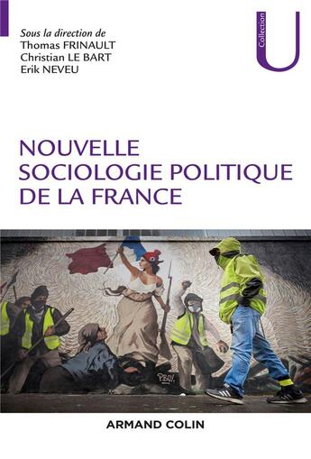 Couverture du livre « Nouvelle sociologie politique de la France » de Erik Neveu et Thomas Frinault et Christian Le Bart et Collectif Petit Fute aux éditions Armand Colin