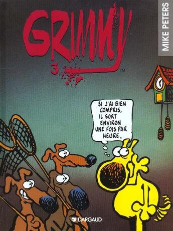 Couverture du livre « Grimmy Tome 3 : si j'ai bien compris, il sort environ une fois par heure » de Mike Peters aux éditions Dargaud