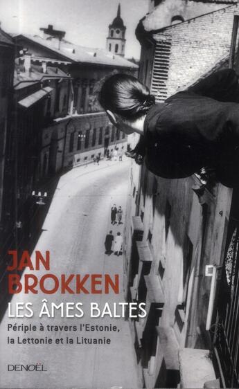 Couverture du livre « Les âmes baltes ; périple à travers l'Estonie, la Lettonie et la Lituanie » de Jan Brokken aux éditions Denoel