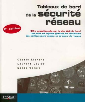 Couverture du livre « Tableaux de bord de la sécurité réseau (2e édition) » de Cedric Llorens et Laurent Levier et Denis Valois aux éditions Eyrolles