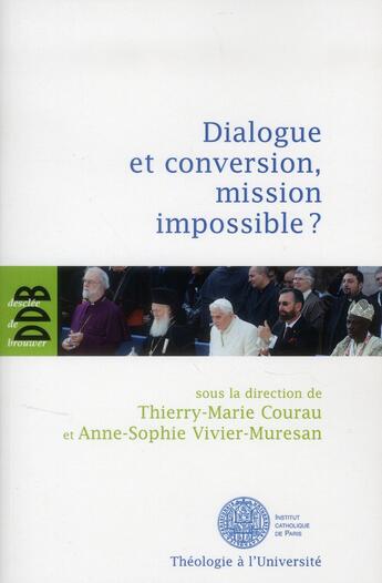 Couverture du livre « Dialogue et conversion, mission impossible ? » de Collectif/Bousquet aux éditions Desclee De Brouwer