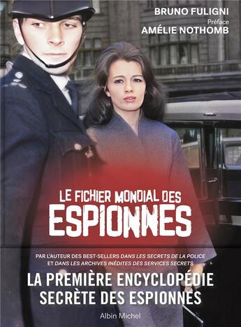 Couverture du livre « Le fichier mondial des espionnes : La première encyclopédie secrète des espionnes » de Bruno Fuligni aux éditions Albin Michel