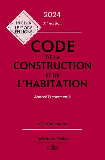 Couverture du livre « Code de la construction et de l'habitation : annoté et commenté (édition 2024) » de Fanny Garcia et Sabine Bertolaso et Camille Dreveau et Alice Fuchs-Cessot et Camille Selighini aux éditions Dalloz