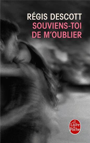 Couverture du livre « Souviens-toi de m'oublier » de Regis Descott aux éditions Le Livre De Poche