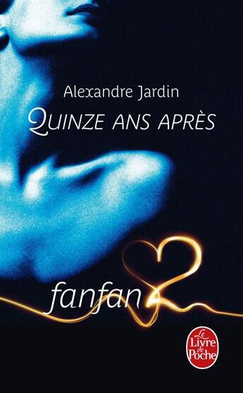 Couverture du livre « Quinze ans après » de Alexandre Jardin aux éditions Le Livre De Poche