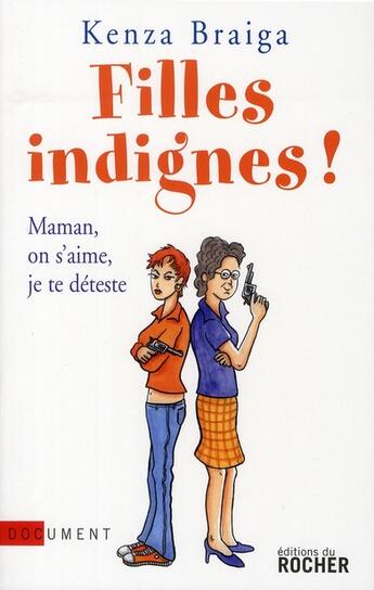 Couverture du livre « Filles indignes ! maman, on s'aime, je te déteste » de Kenza Braiga aux éditions Rocher